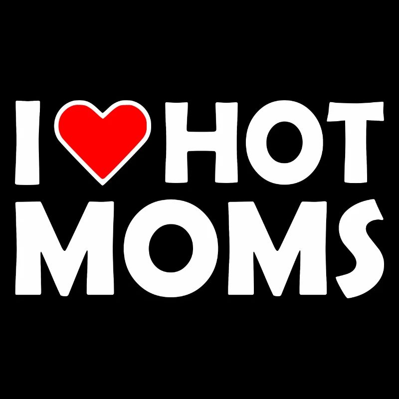 I love hot moms