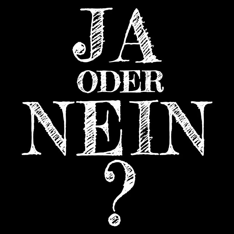 Ja oder nein? Entscheide dich! Wichtige Frage.