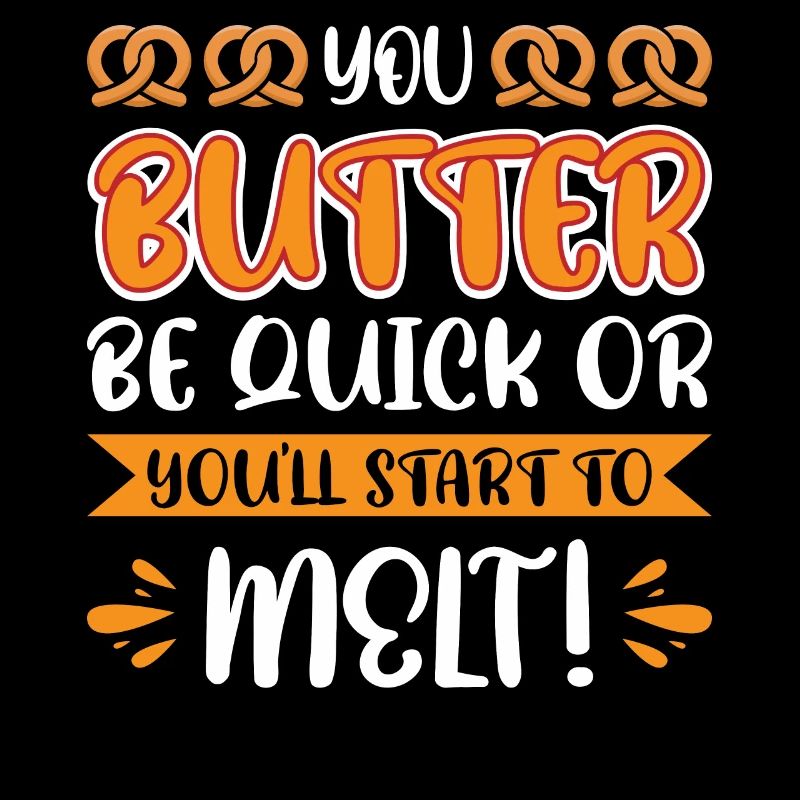 Du butterst schnell oder du fängst an zu schmelzen!