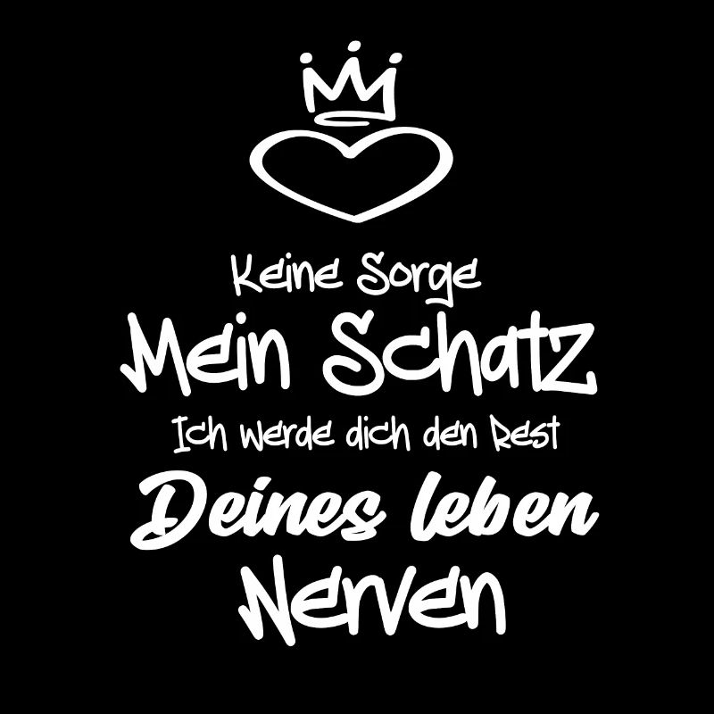 Keine Sorge Mein Schatz ich werde dich den Rest
