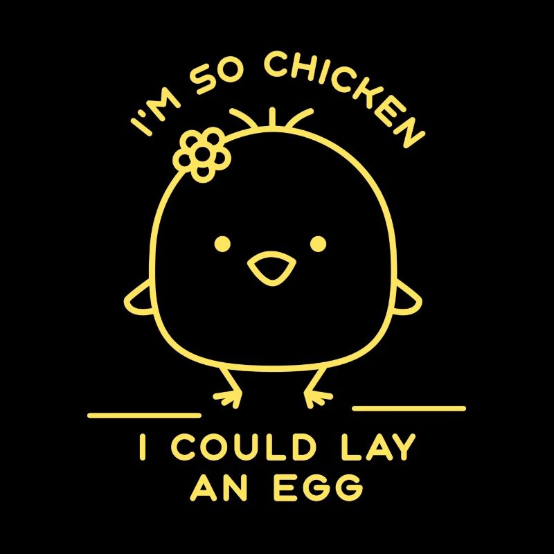 I'm so Chicken I Could Lay An Egg Funny Chicken