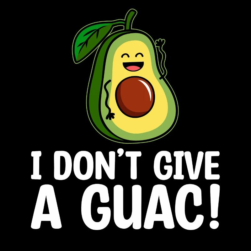 Don't Give A Guac Avocado Guacamole Lover