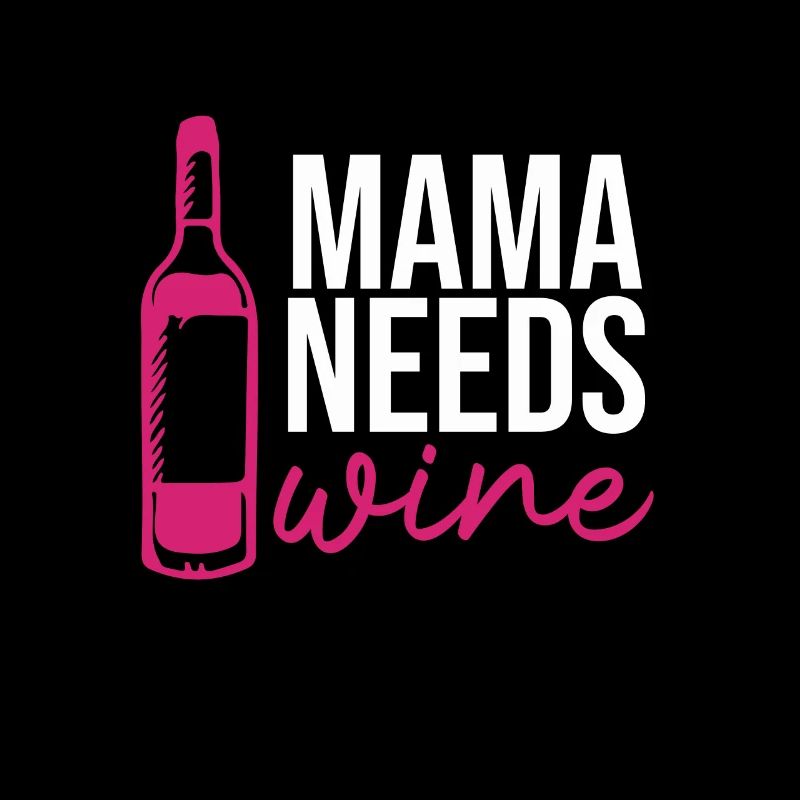 Mom needs wine drinking lovers drinkers