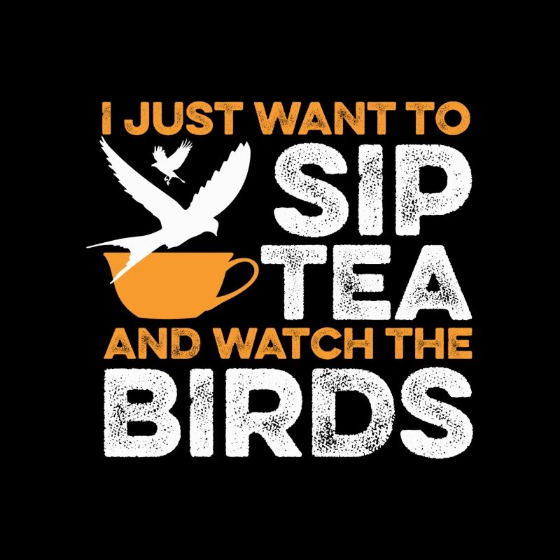 Sip Tea Watch Birds Chai Drinker Tea Lovers
