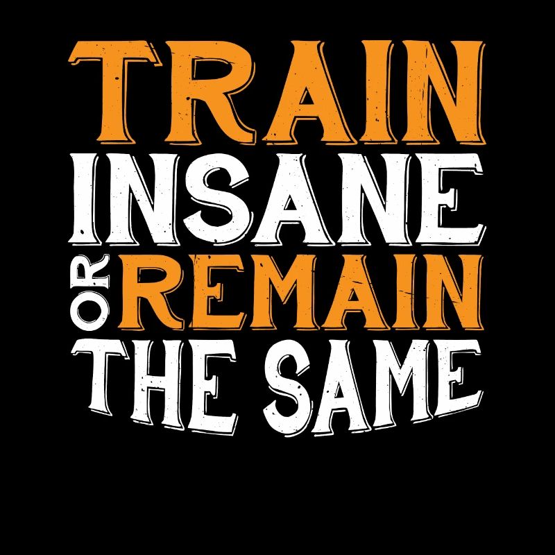 Train Insane Or Remain The Same 21