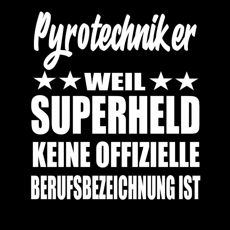 Pyrotechniker Superheld Spruch