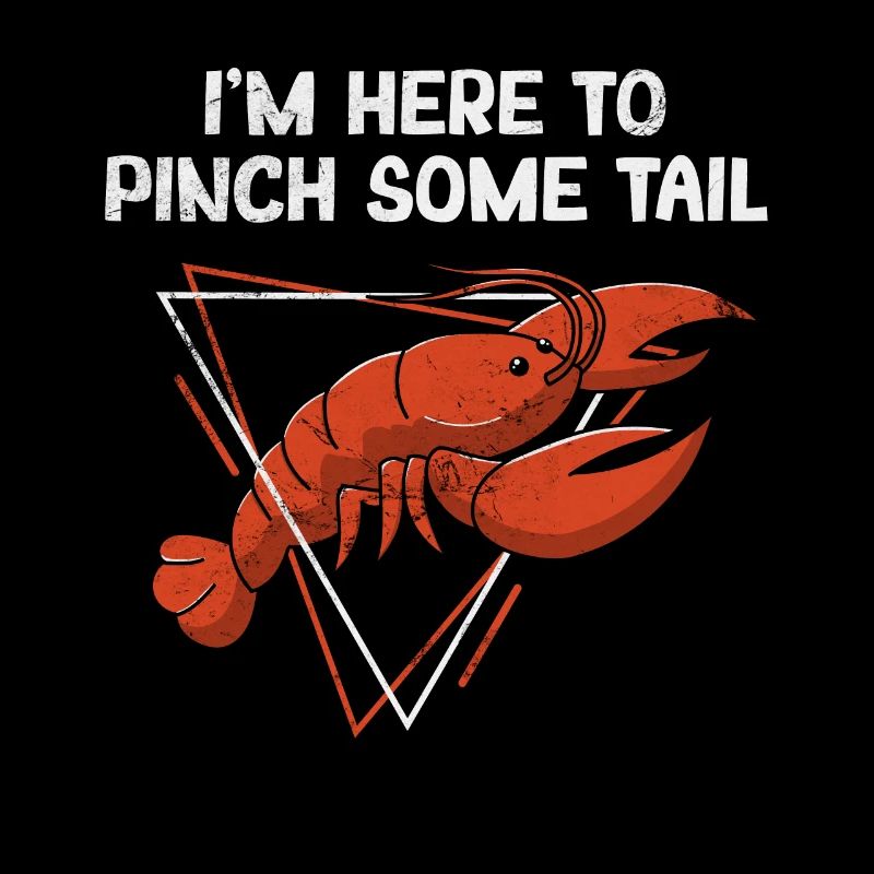 I'm Here to Pinch Some Tail Funny Cajun Crawfish
