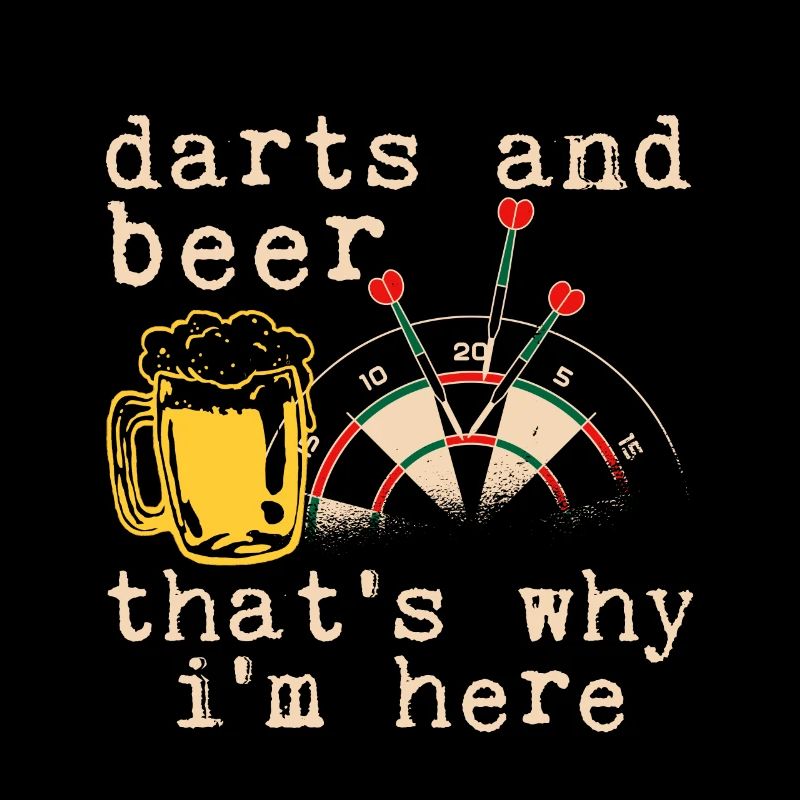 Darts And Beer That's Why I'm Here 2