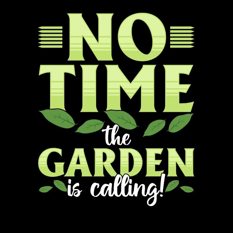 No time, the garden is calling!