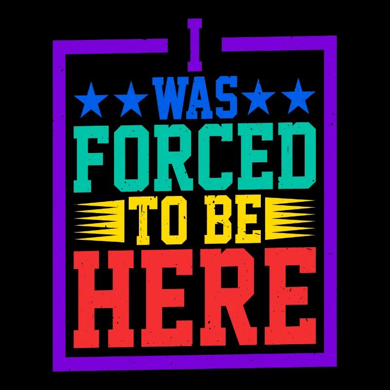 I Was Forced To Be Here 5