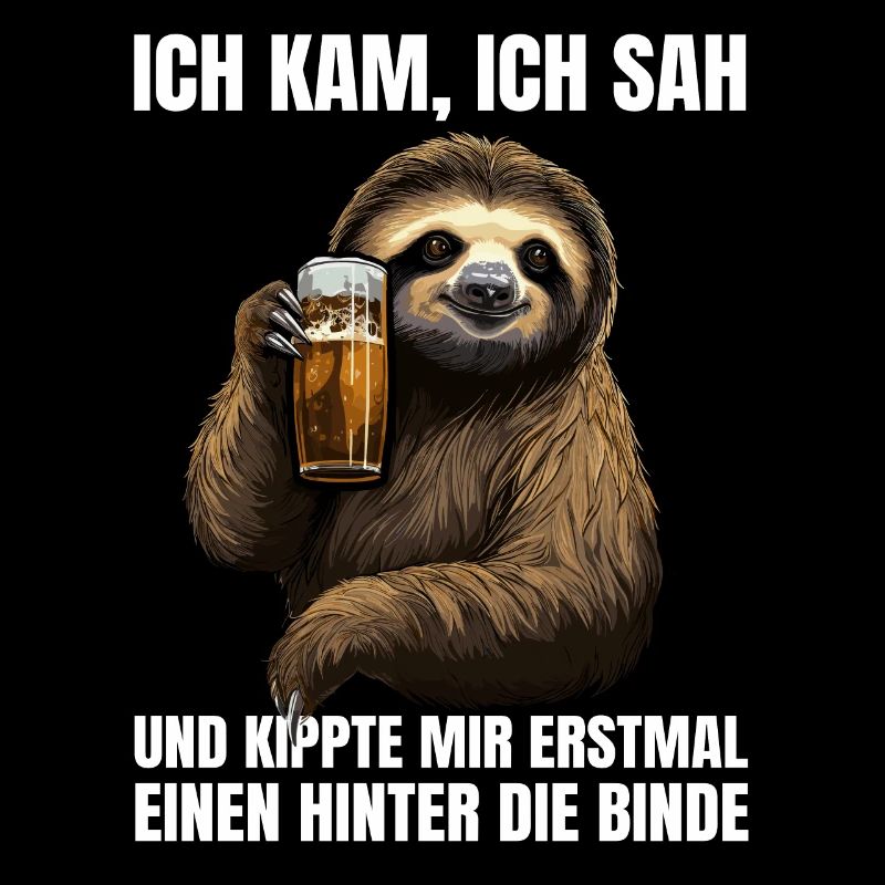 Faultier Ich Kam Sah Und Kippte Mir Einen Hinter