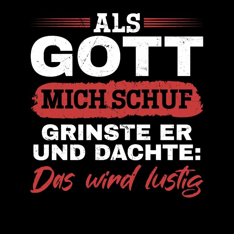 Als Gott mich schuf, dachte er, das wird lustig