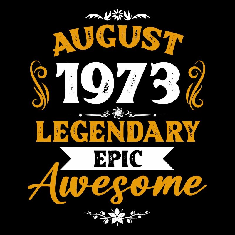 August 1973 Legends Birthday Gift