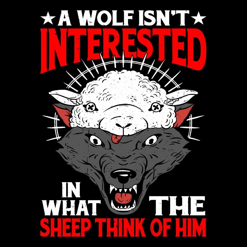 A Wolf Isn't Interested In What The Sheep Think