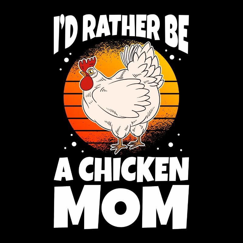 I'd Rather Be A Chicken Mom