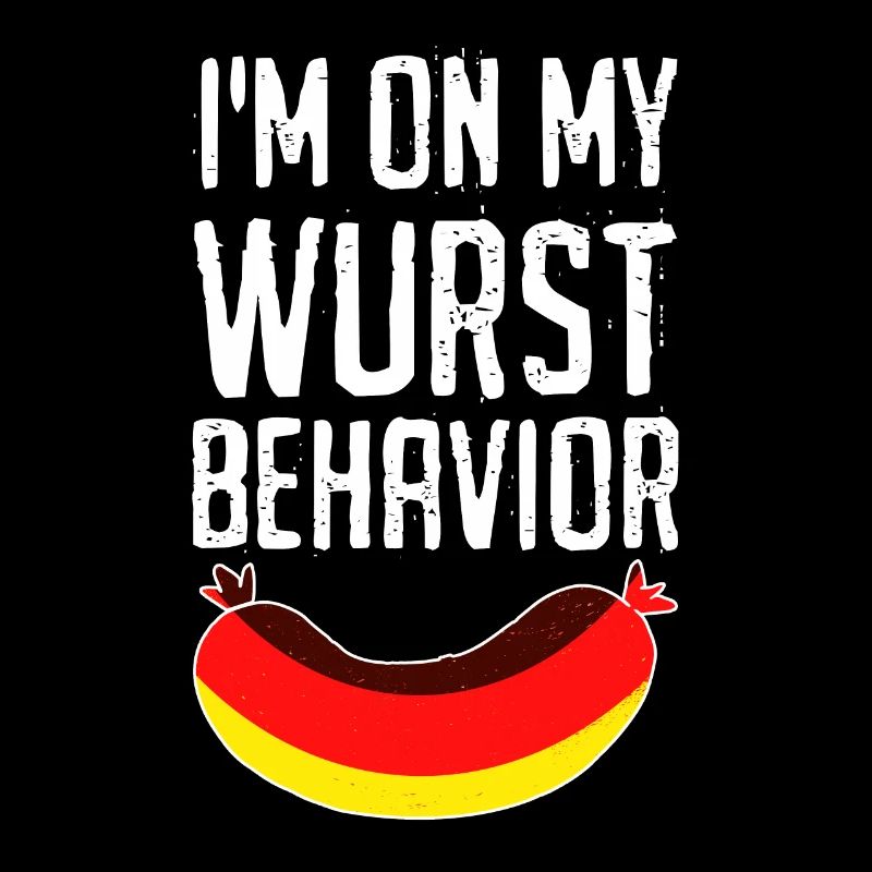 Deutsche Würstchen I'm on my Wurst Behavior
