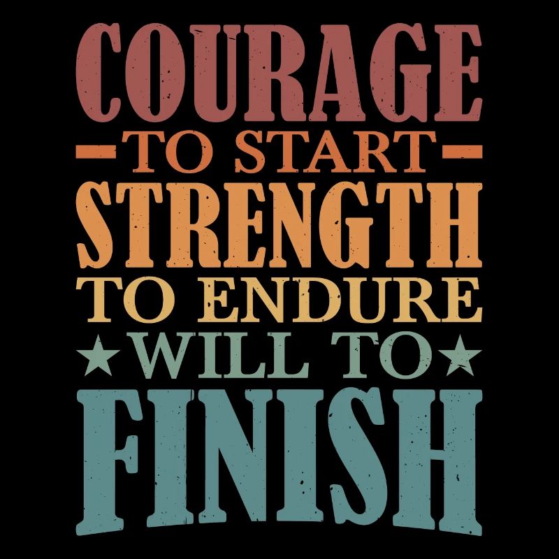 Courage To Start, Strength Endure, Will To Finish5