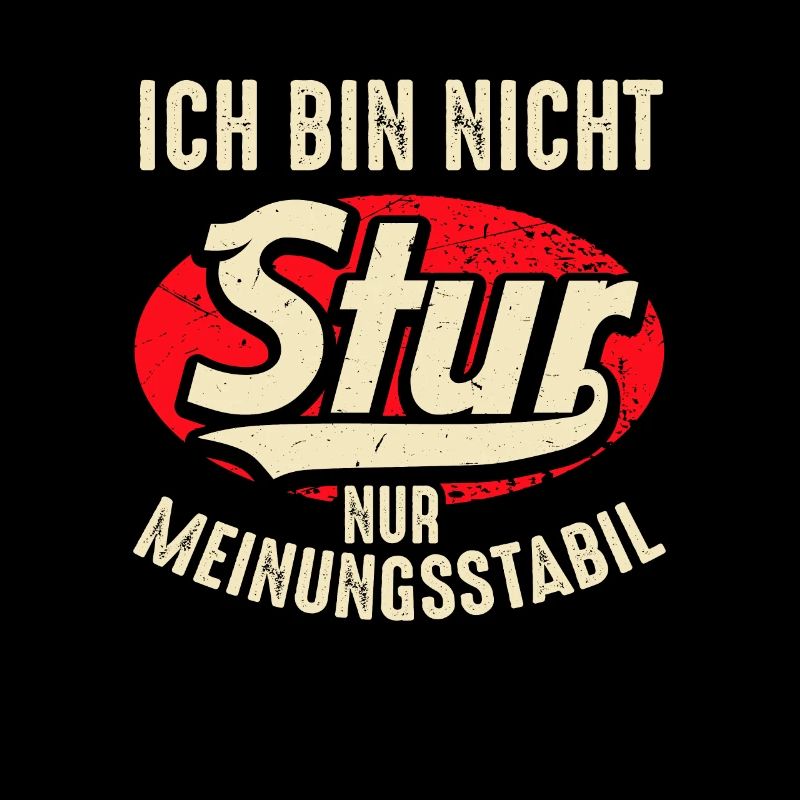 Ich bin nicht Stur nur Meinungsstabil