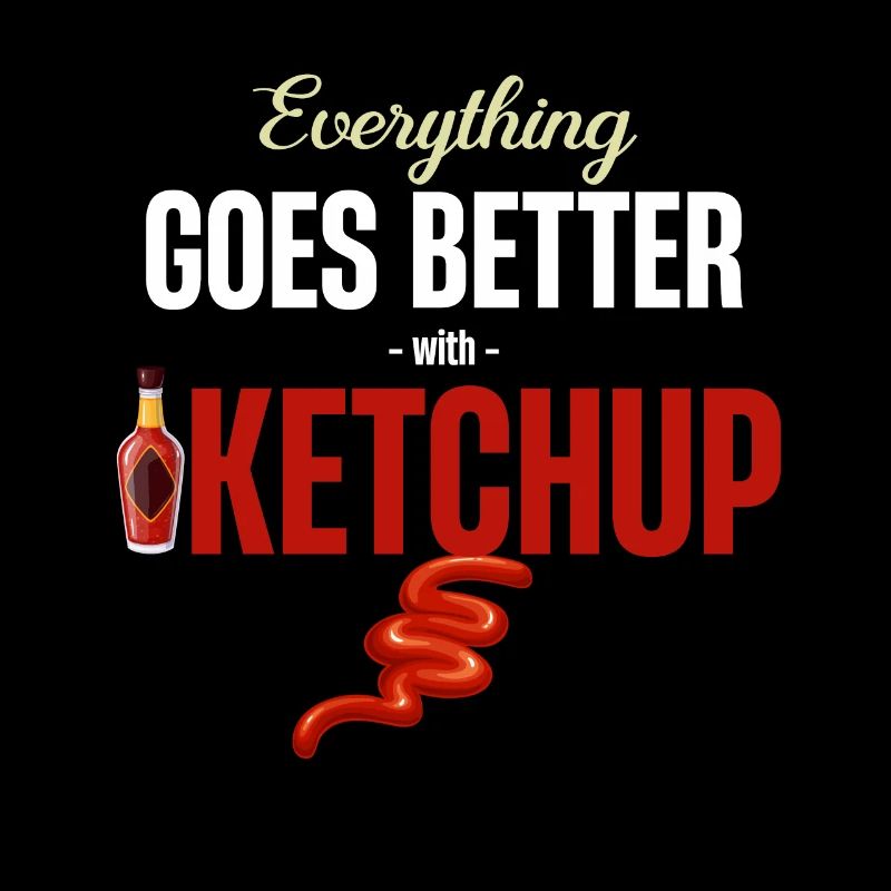 Everything goes better with ketchup mustard spices