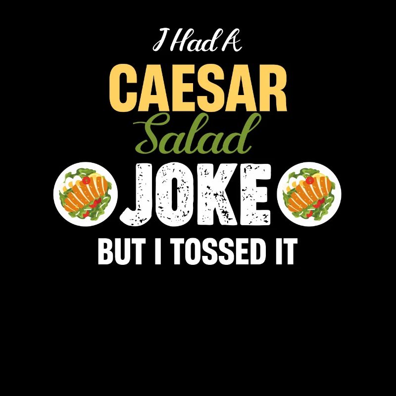 J’avais une blague sur la salade César, mais j’ai jeté