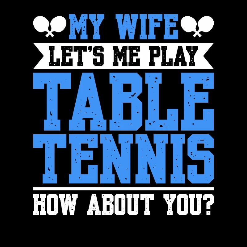 Table Tennis Saying Table Tennis Racket