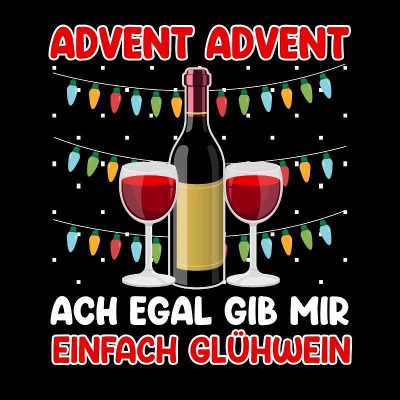 Advent Advent Egal Gib mir einfach Glühwein