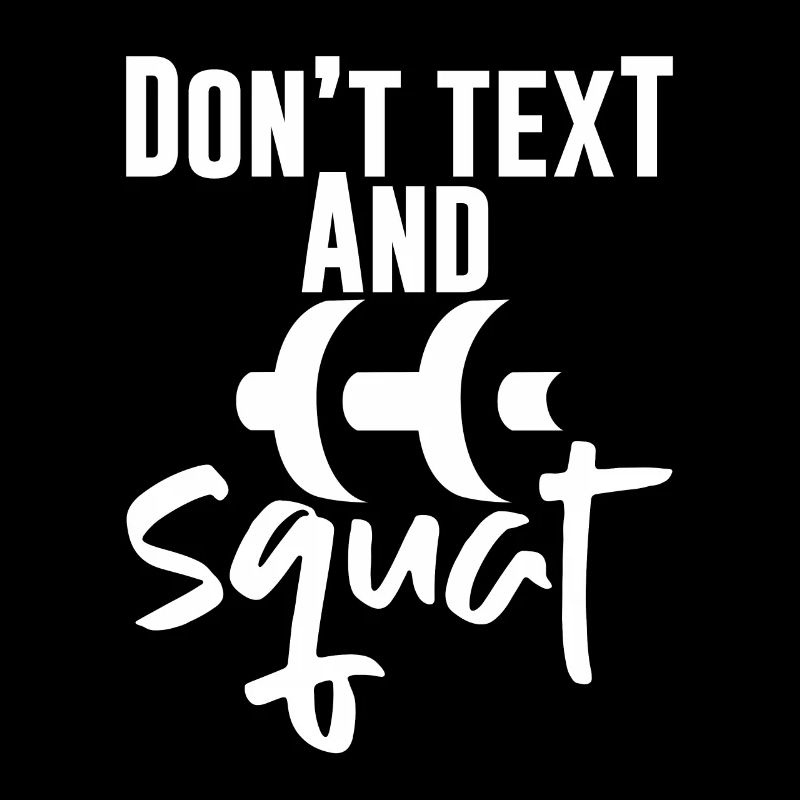 Don't Text And Squat 4