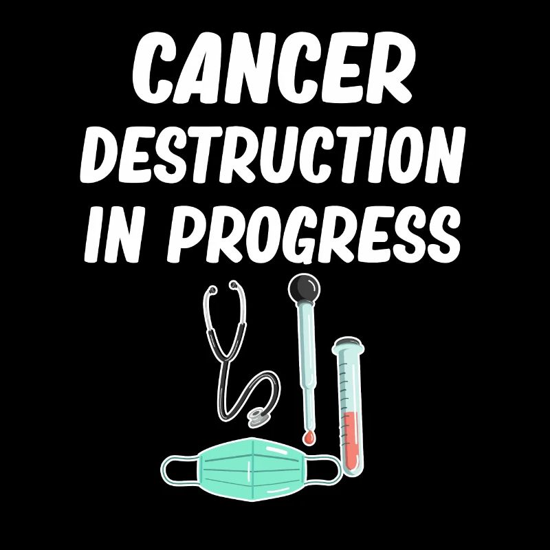 Cancer destruction in progress funny oncologist chemo