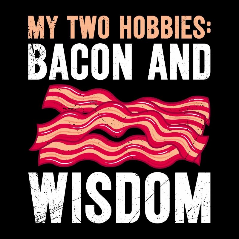 Fleischfresser My Two Hobbies Bacon and Wisdom