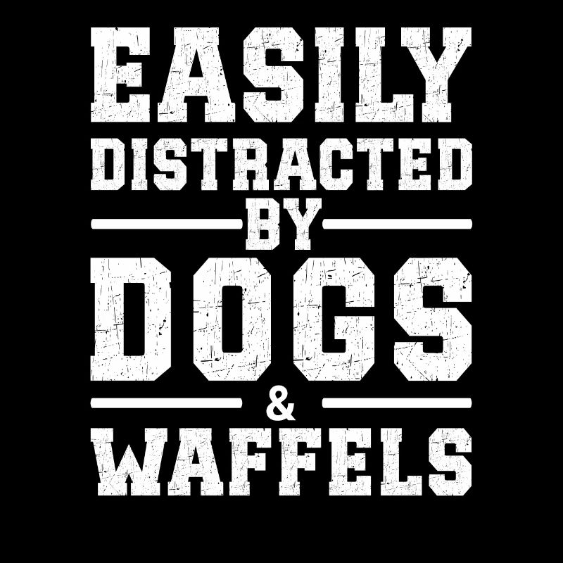 Easily Distracted By Dogs & Waffles