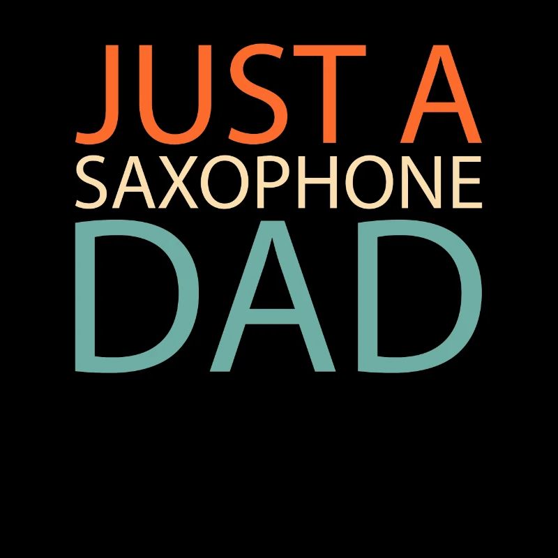 Saxophon Saxofon Just A Saxophone Dad