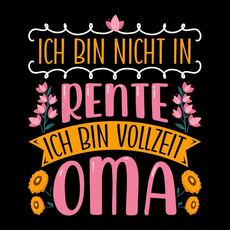 Großmutter BIN NICHT IN RENTE BIN VOLLZEIT OMA