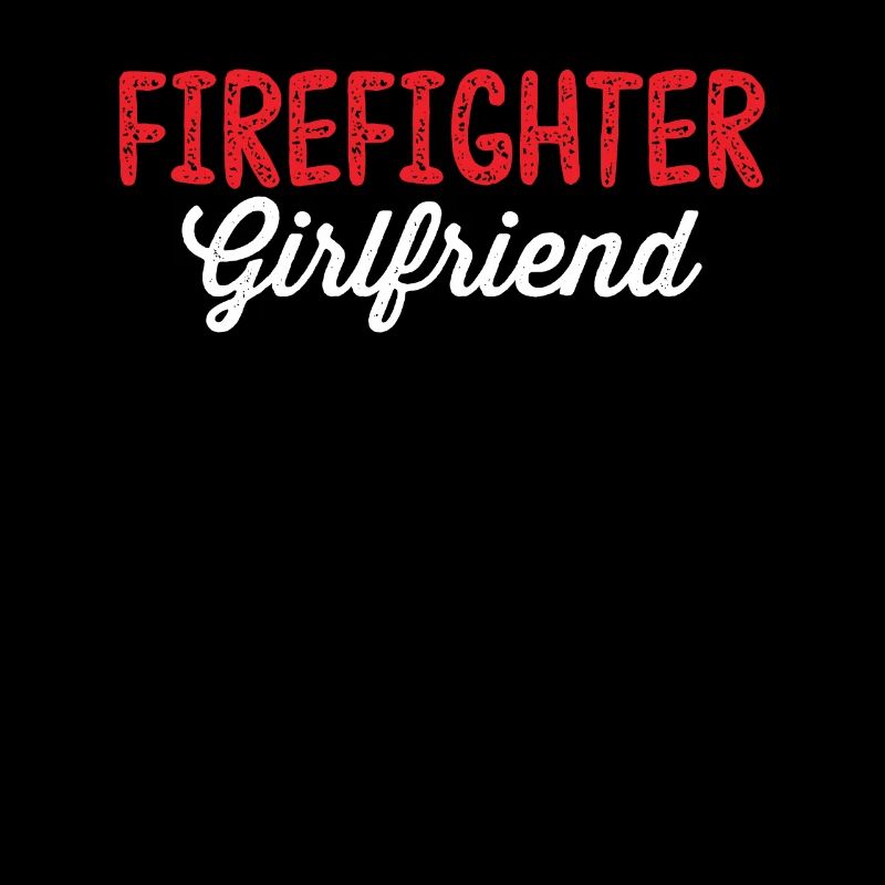 Firefighter Girlfriend Emergency Response Funny