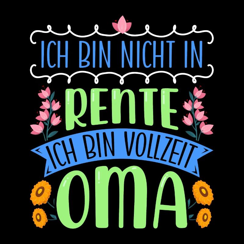 Großmutter BIN NICHT IN RENTE BIN VOLLZEIT OMA