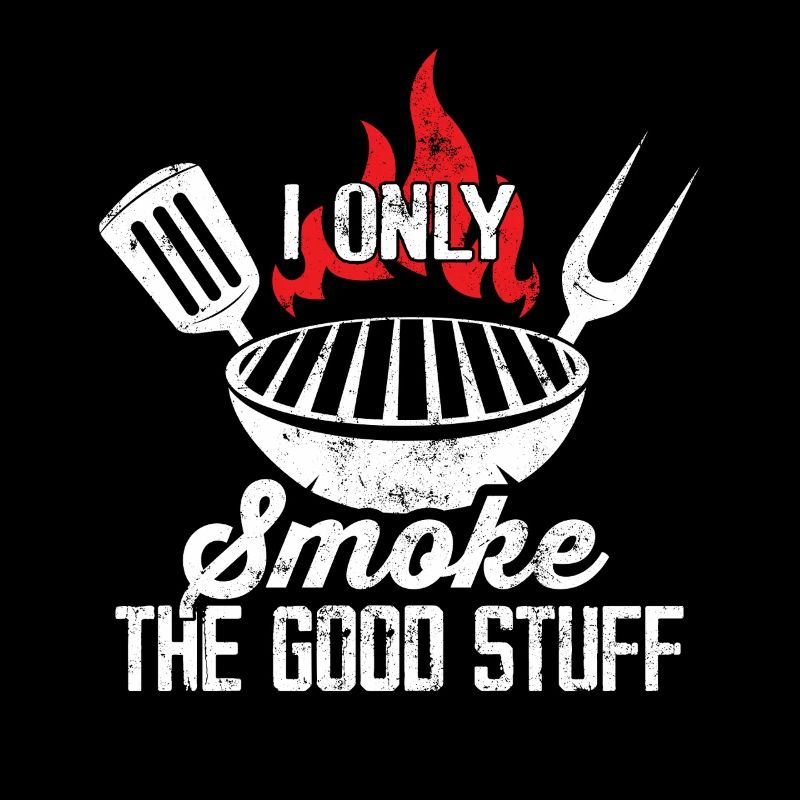 I Only Smoke The Good Stuff Funny BBQ Grilling