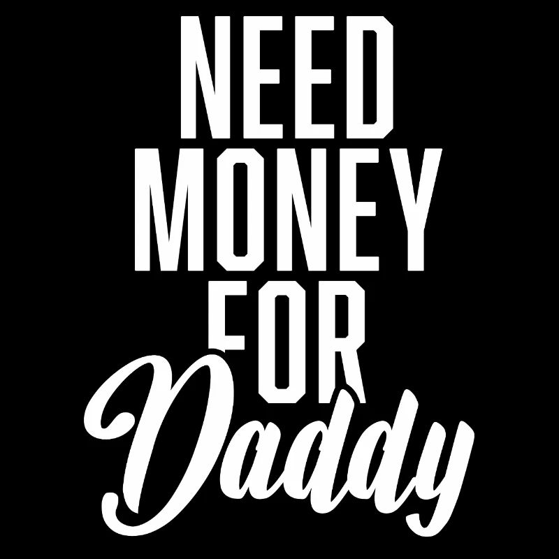 Need Money For Daddy