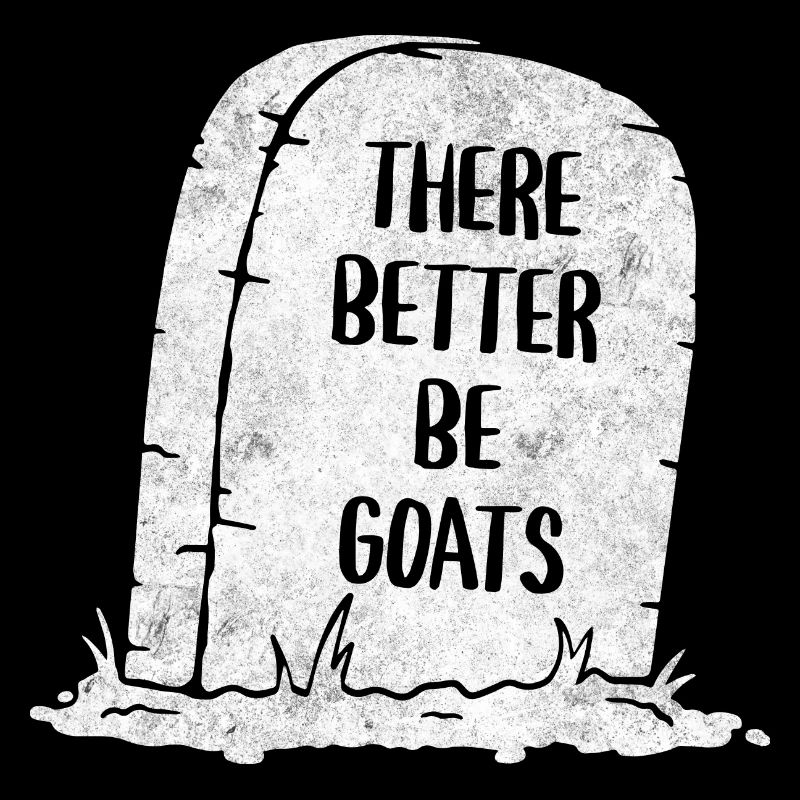 There Better Be Goats Tombstone