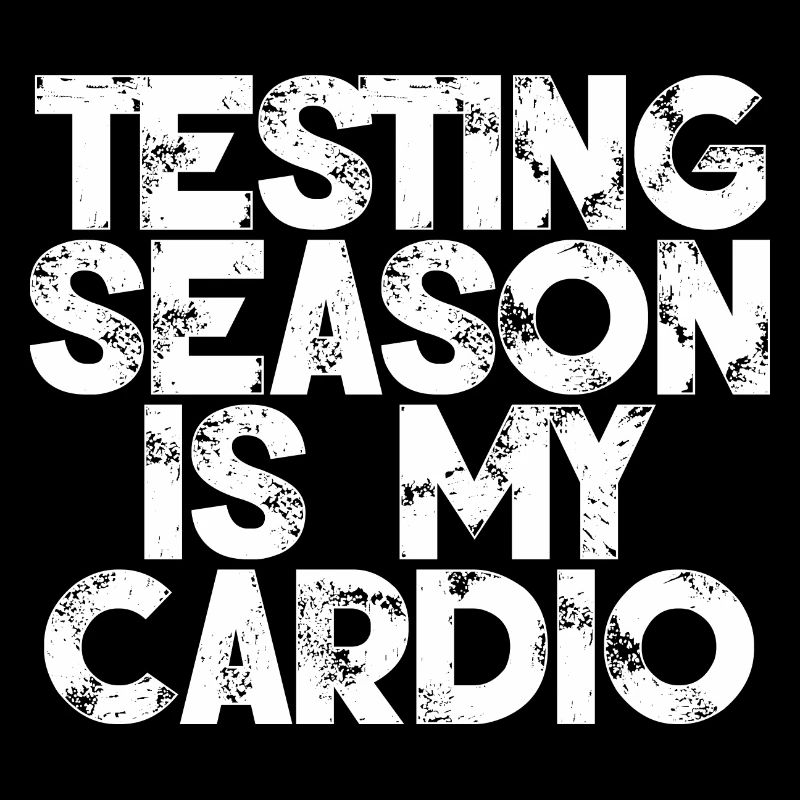 Testing Season Is My Cardio 3
