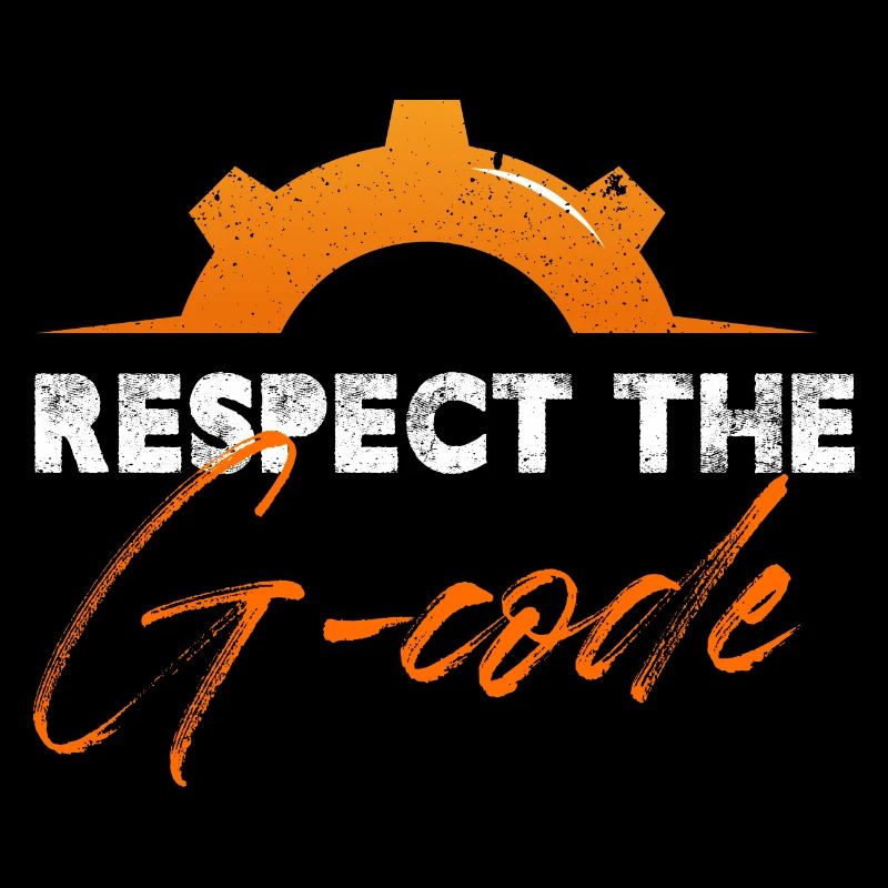 Respect The G-Code Precision Worker Cnc Machinist