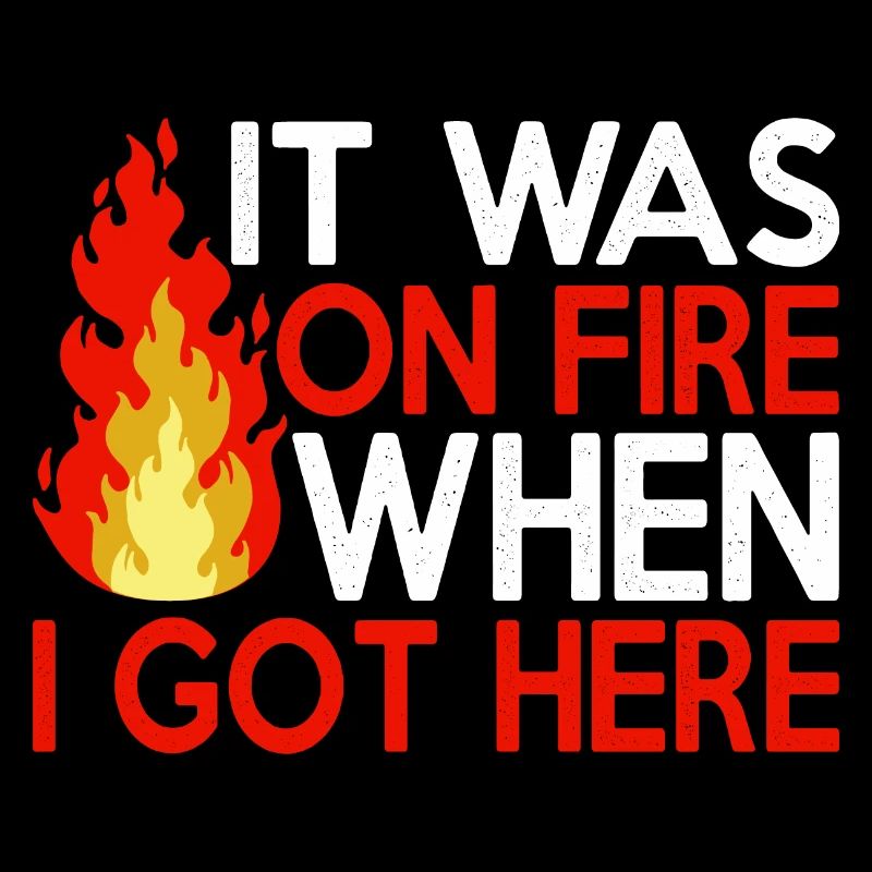It Was On Fire When I Got Here 10