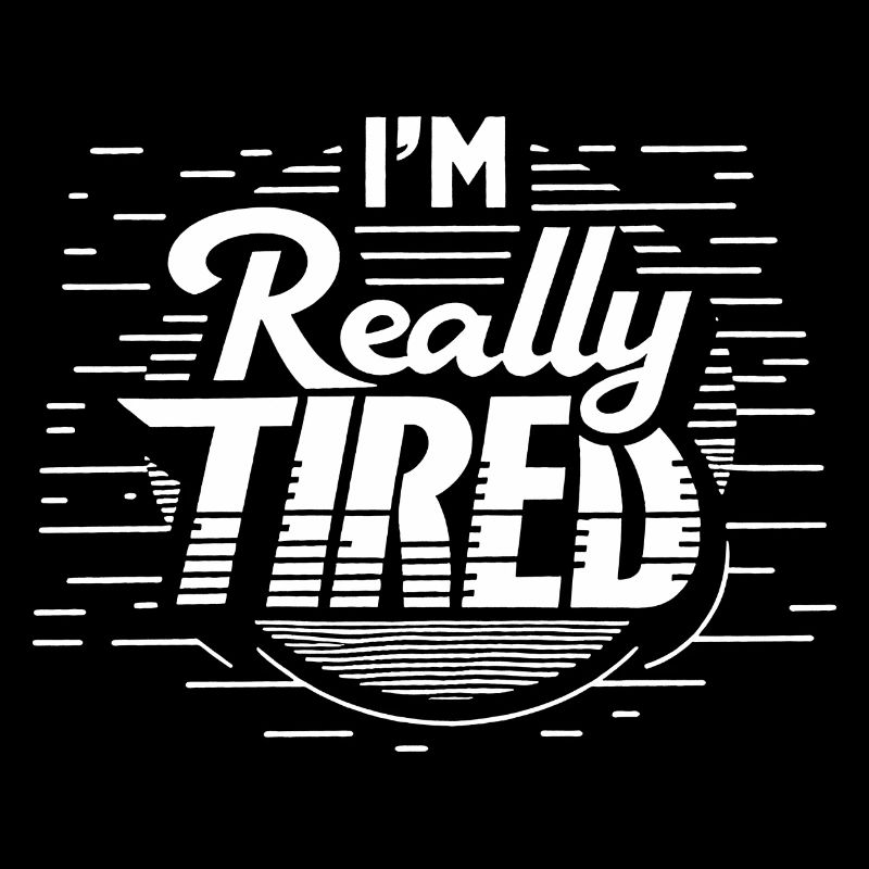I'm Really Tired 8