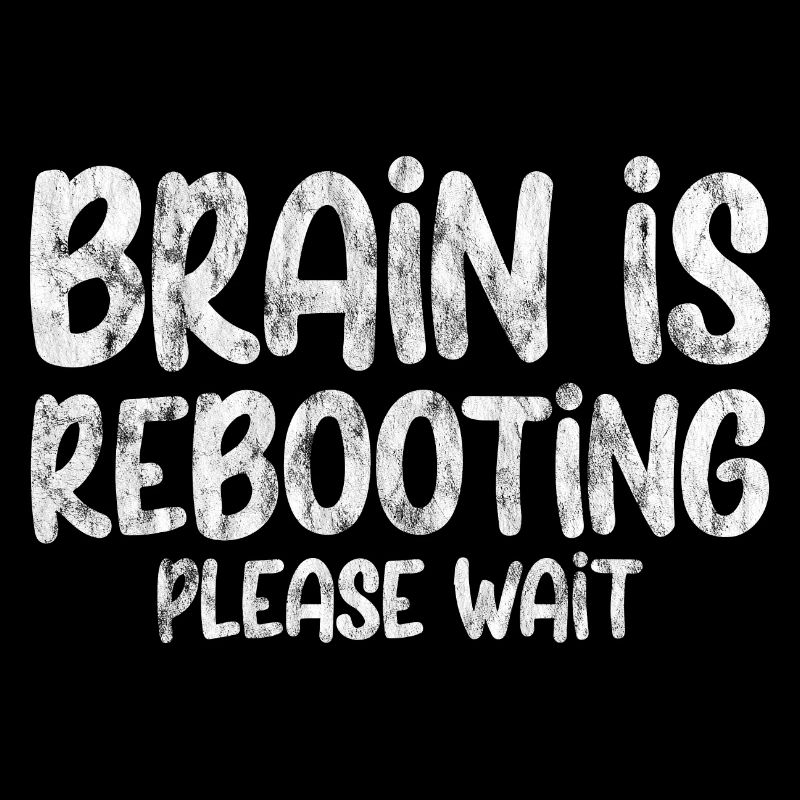 Brain Is Rebooting Please Wait 3