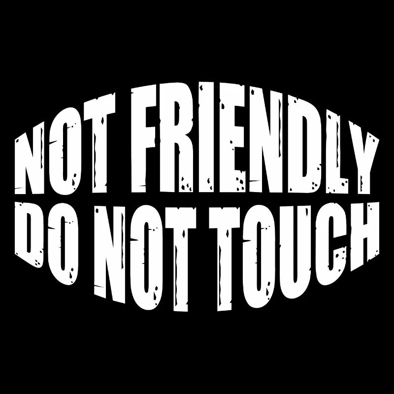 Not Friendly, Do Not Touch 40