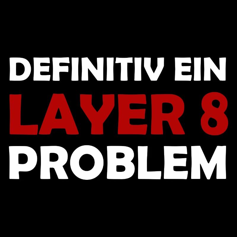 Definitiv Ein Layer 8 Problem IT Support Admin