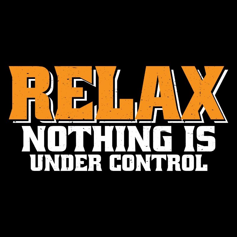 Relax, Nothing Is Under Control 34