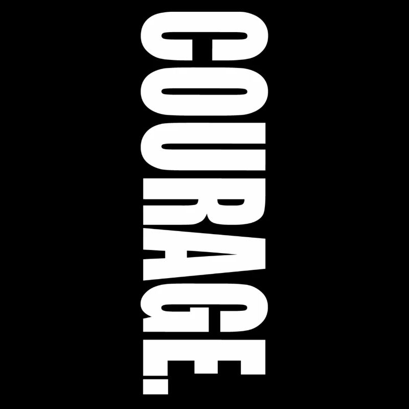 COURAGE.