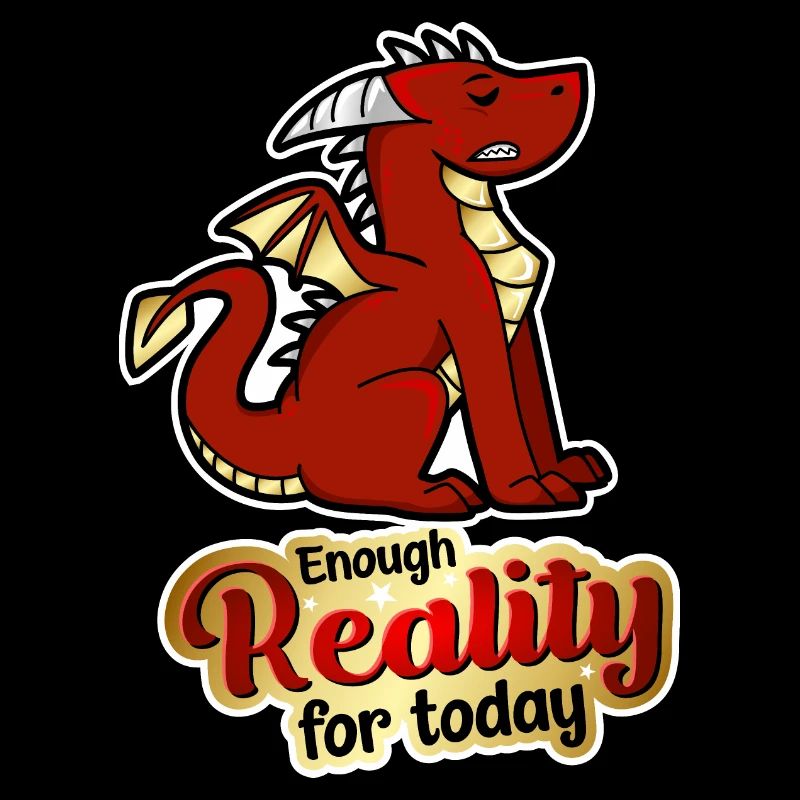 Enough Reality for today - dragon
