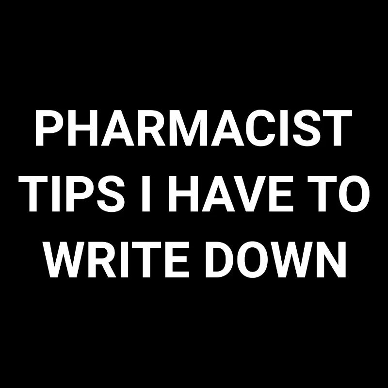 Pharmacist Tips I Have To Write Down