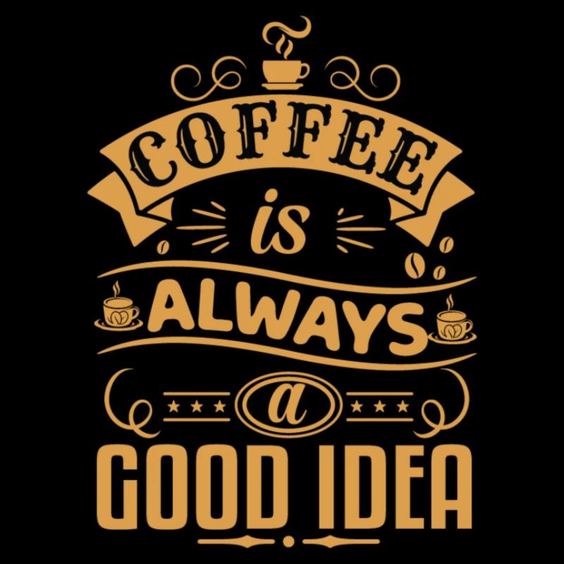 Kaffee ist immer eine gute Idee