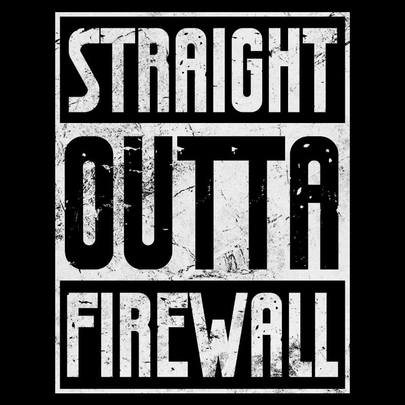 Straight outta firewall Network administrator